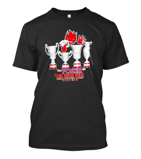 The Poker Of Sir Susa Vim Perugia Trophies And Flaming Card Hand T-Shirt