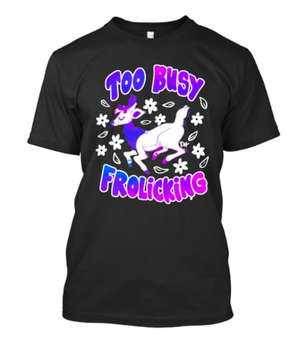 Too Busy Frolicking Colorful Deer With Flowers T-Shirt