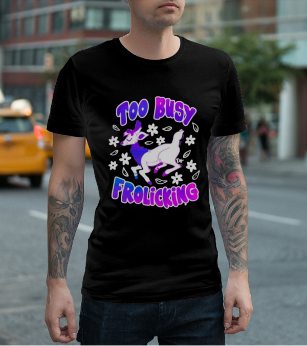 Too Busy Frolicking Colorful Deer With Flowers T-Shirt