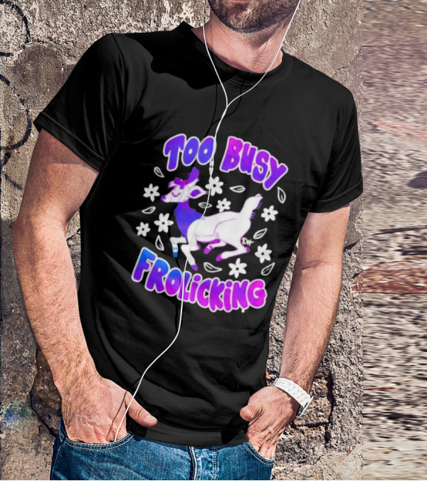 Too Busy Frolicking Colorful Deer With Flowers T-Shirt