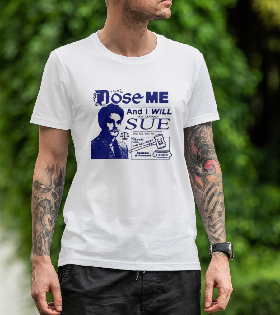 Dose Me And I Will Most Certainly Sue Check His All-Bets I Know T-Shirt