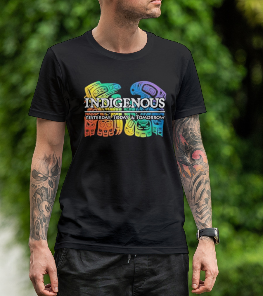 Indigenous Yesterday Today And Tomorrow Rainbow Tribal T-Shirt
