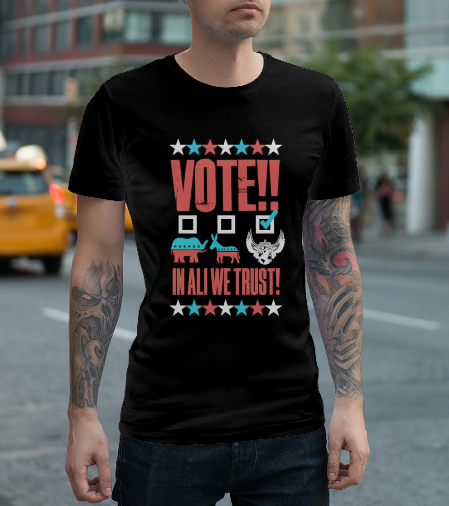 Vote Ali In Ali We Trust T-Shirt