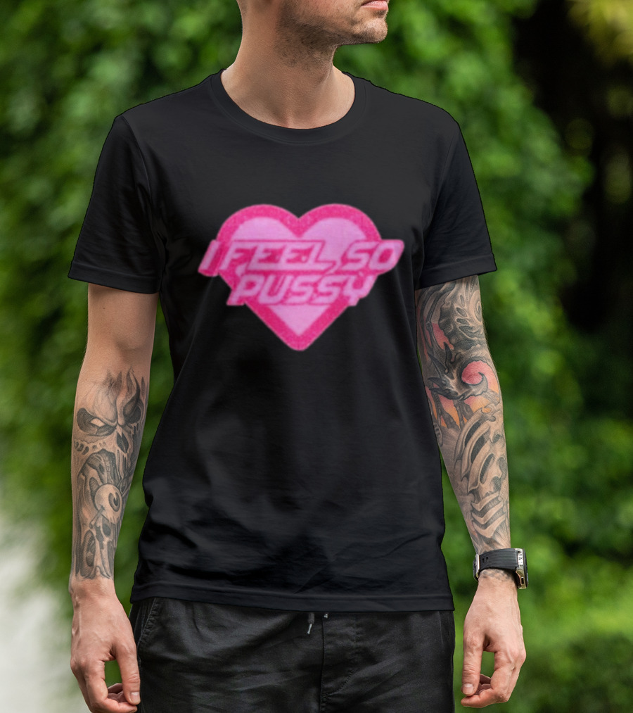 Upuntildawn Store I Feel So Pussy Heart T-Shirt
