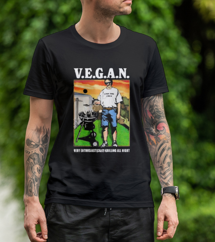 V.E.G.A.N Very Enthusiastically Grilling All Night Kiss The Chef T-Shirt