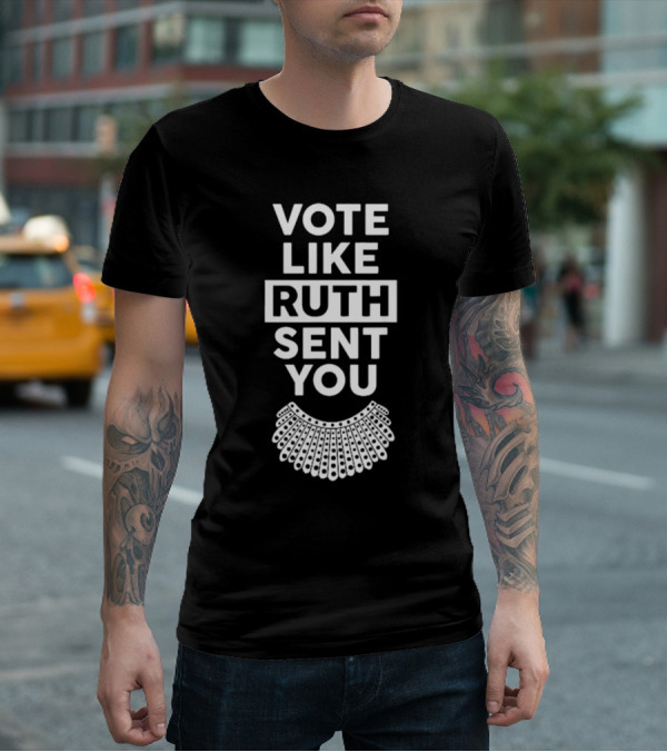 Vote Like Ruth Sent You Feminist Dissent Collar T-Shirt