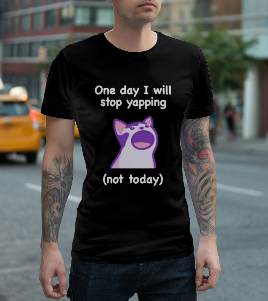 Cat One Day I Will Stop Yapping Not Today Funny Purple Cat T-Shirt