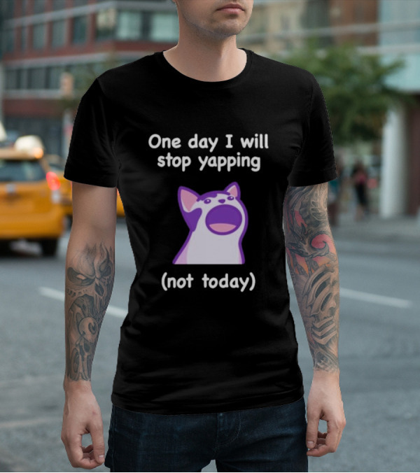 Cat One Day I Will Stop Yapping Not Today Funny Purple Cat T-Shirt