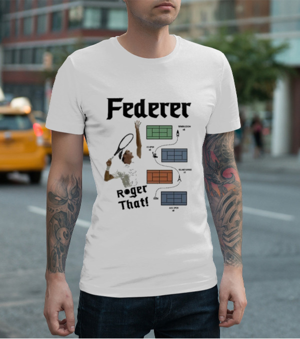 Federer Roger That Wimbledon US Open Roland Garros Aus Open T-Shirt