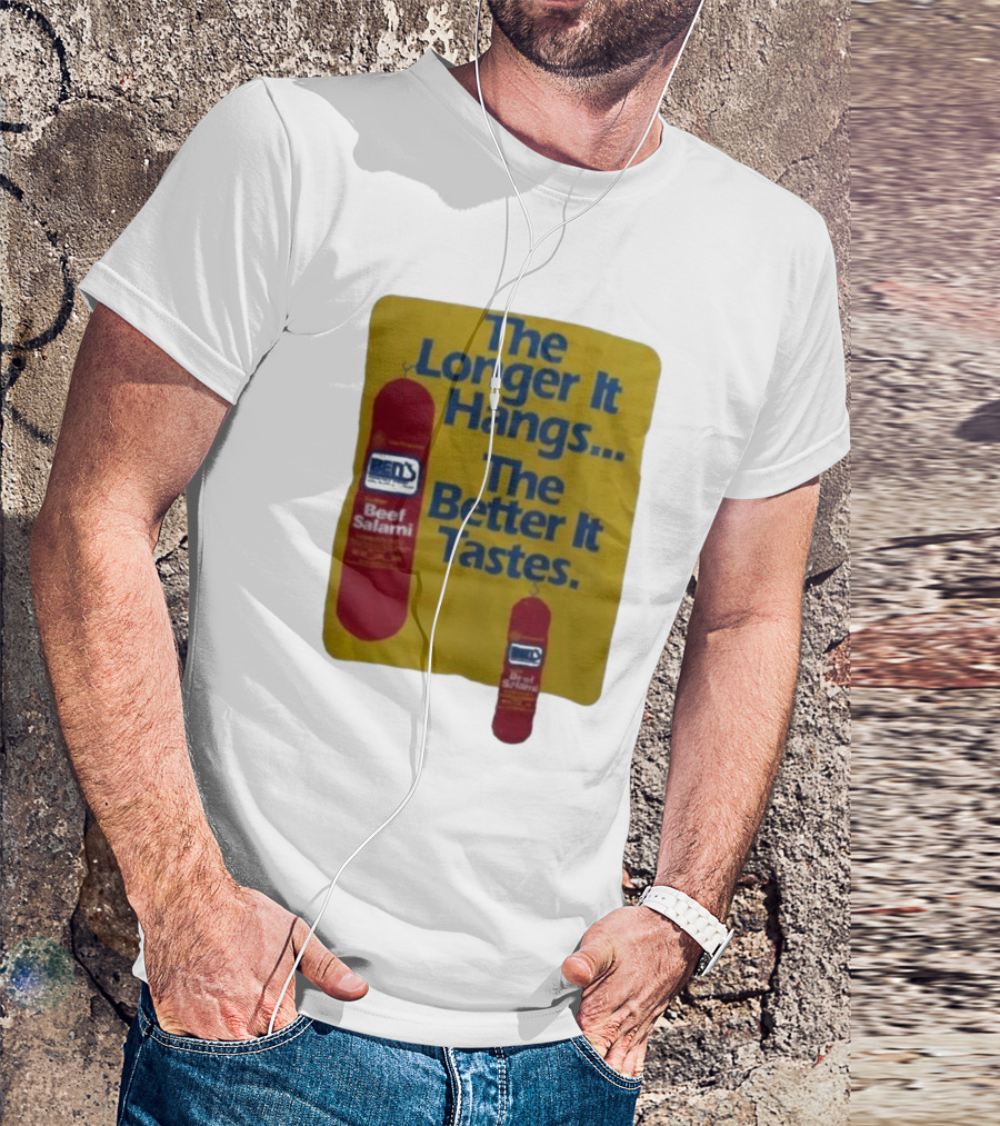 Ben's Beef Salami The Longer It Hangs The Better It Tastes T-Shirt