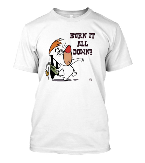 Burn It All Down Droopy Holding Flaming Bottle T-Shirt