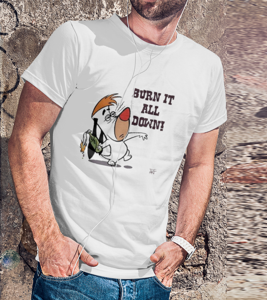 Burn It All Down Droopy Holding Flaming Bottle T-Shirt