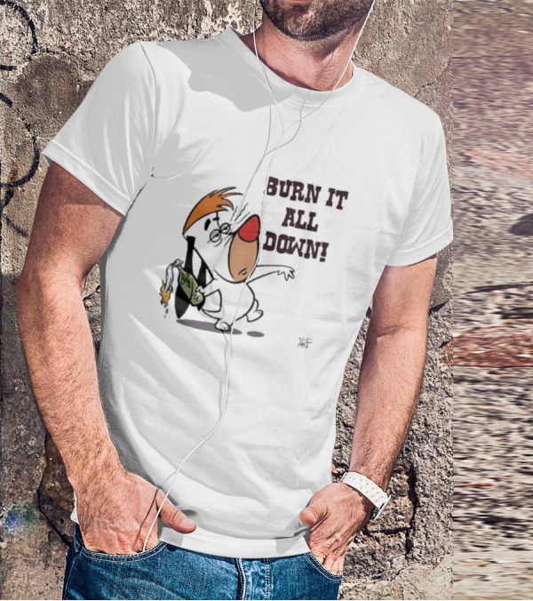 Burn It All Down Droopy Holding Flaming Bottle T-Shirt