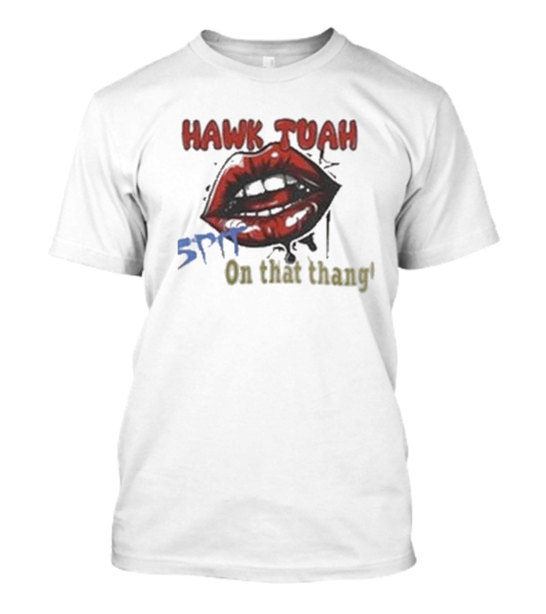 Hawk Tuah 5PF On That Thang' T-Shirt