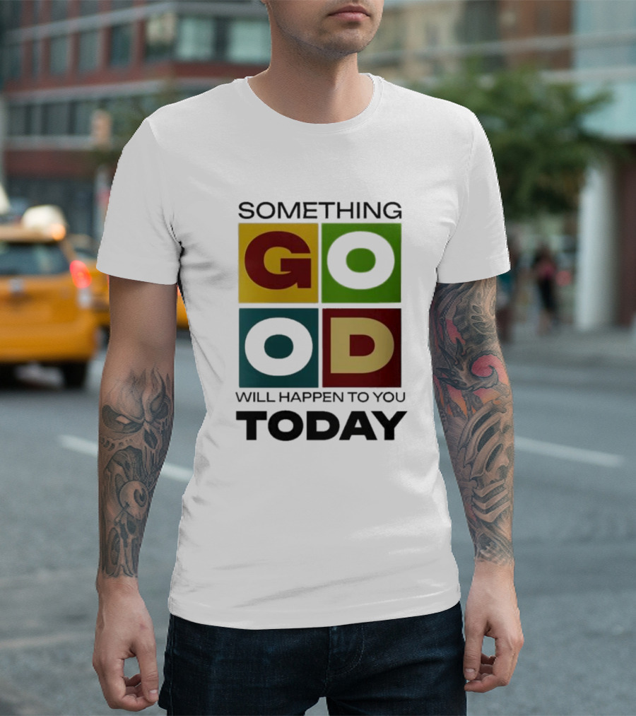 Something Good Will Happen to You Today Colorful Block Letters T-Shirt