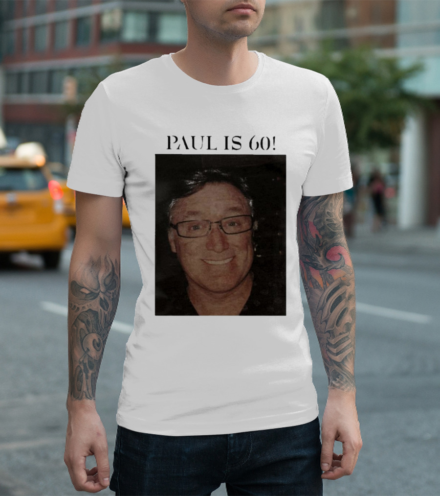 Paul Is 60 T-Shirt