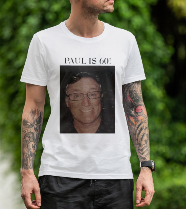 Paul Is 60 T-Shirt