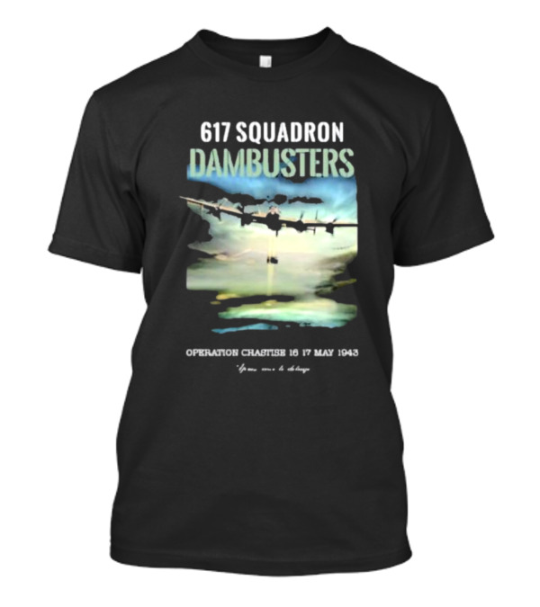617 Squadron Dambusters Operation Chastise 16 17 May 1943 Lancaster Bomber Aircraft T-Shirt