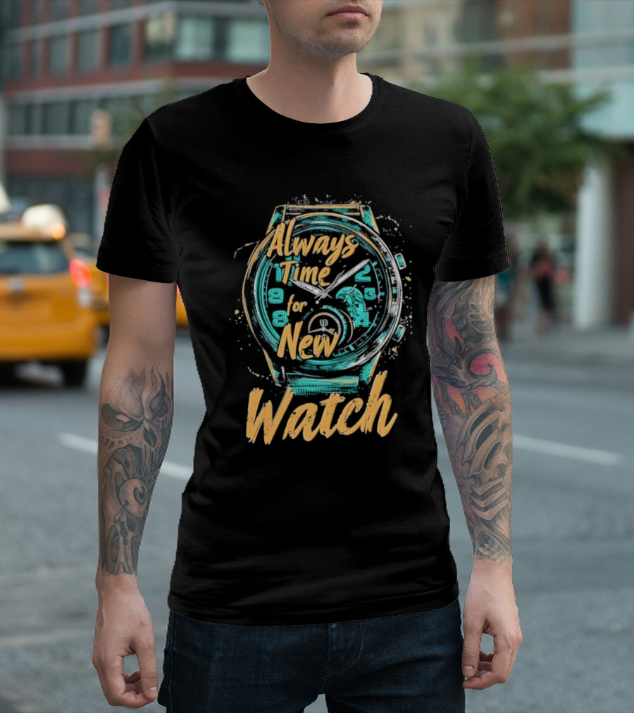 Always Time For New Watch T-Shirt