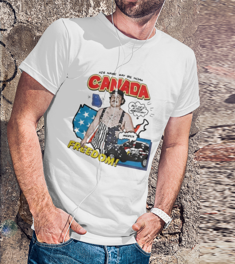His Name May Be Noah Canada Freedom But He’s All American T-Shirt
