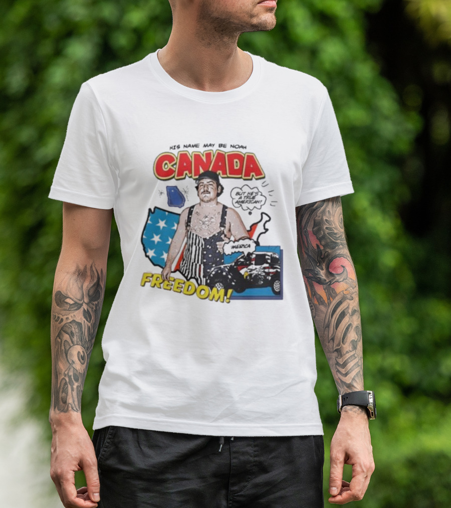 His Name May Be Noah Canada Freedom But He’s All American T-Shirt