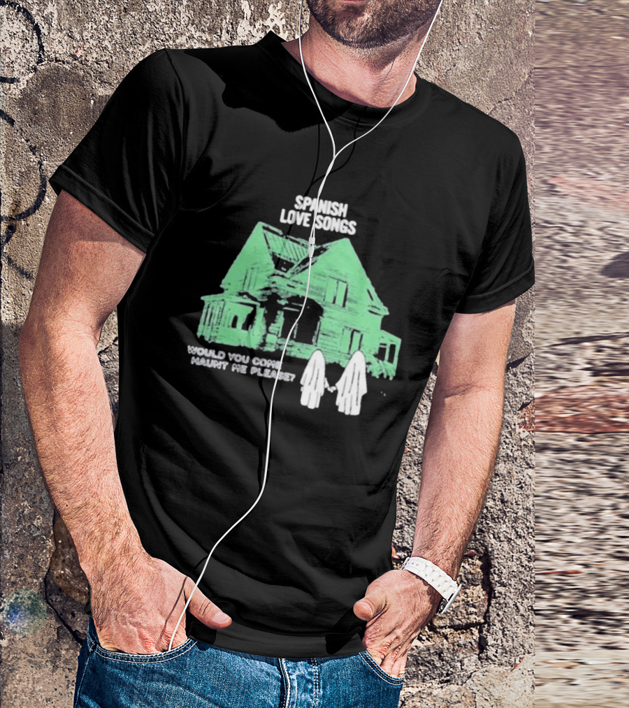 Spanish Love Songs Would You Come Haunt Me Please Haunted House Ghosts T-Shirt