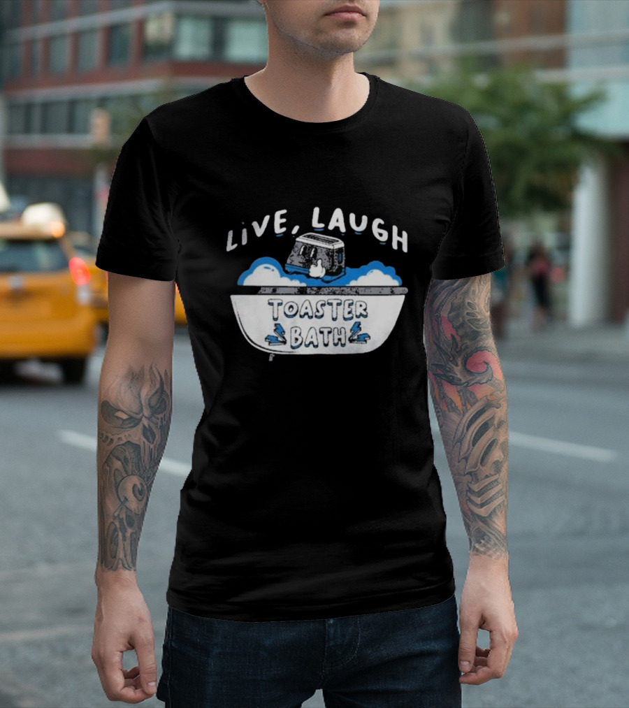 Live Laugh Toaster Bath T-Shirt