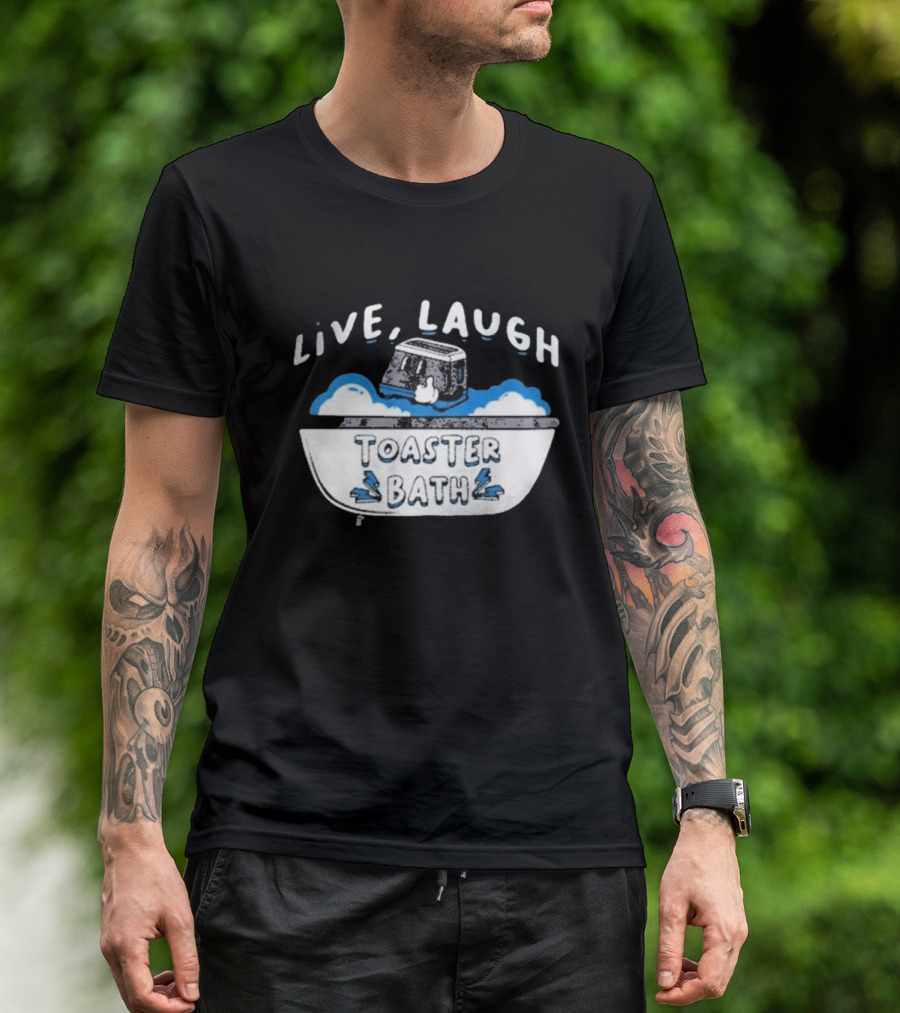 Live Laugh Toaster Bath T-Shirt