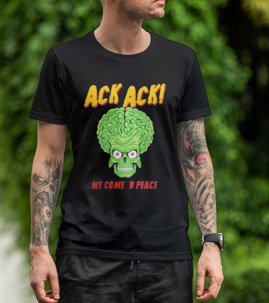 Ack Ack We Come In Peace Alien Brain T-Shirt