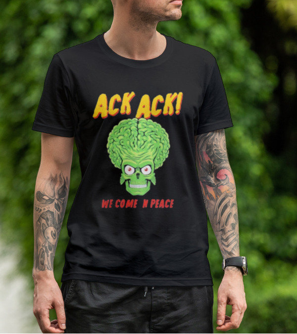 Ack Ack We Come In Peace Alien Brain T-Shirt