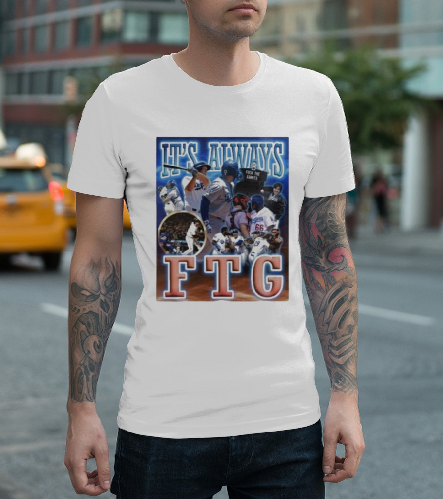 It's Always FTG Dodgers Vs. Giants Baseball Rivalry T-Shirt
