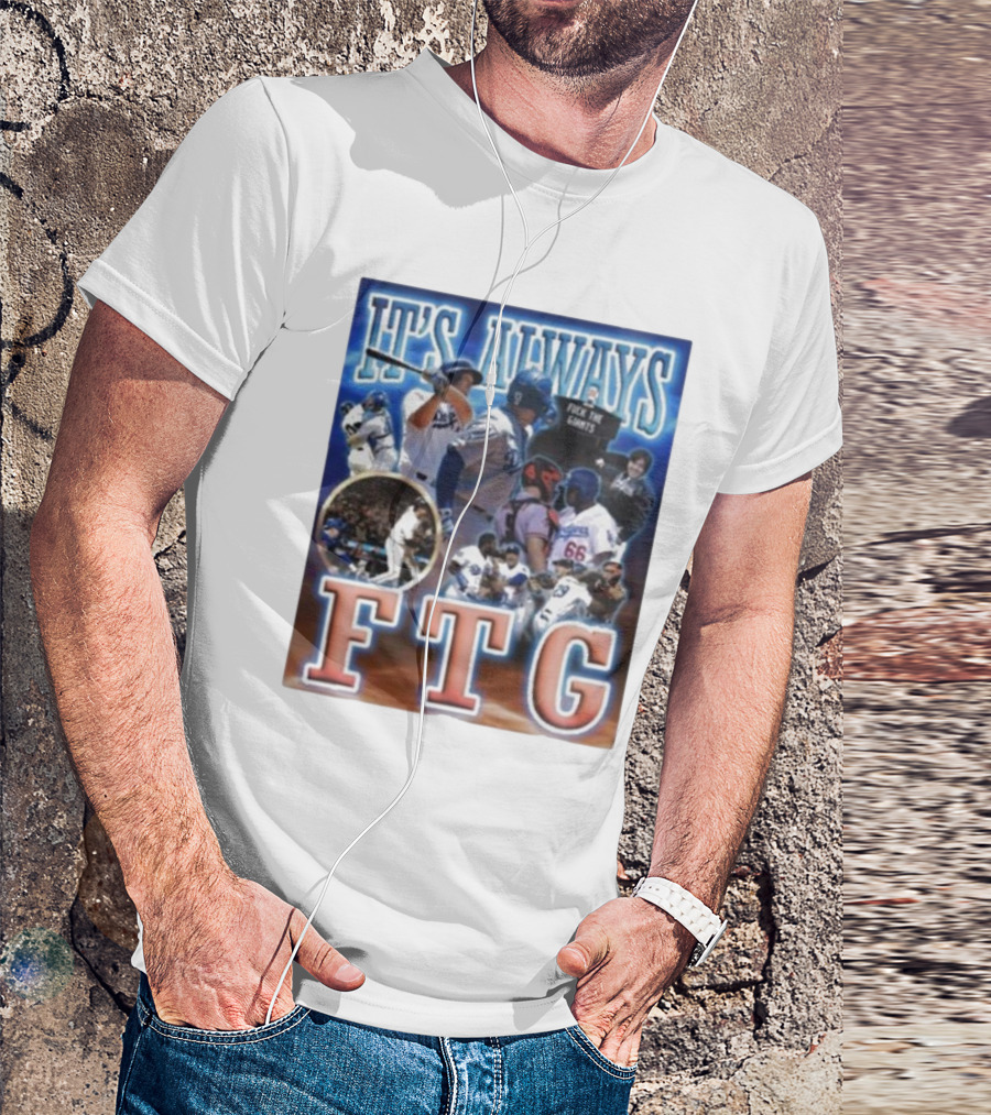 It's Always FTG Dodgers Vs. Giants Baseball Rivalry T-Shirt