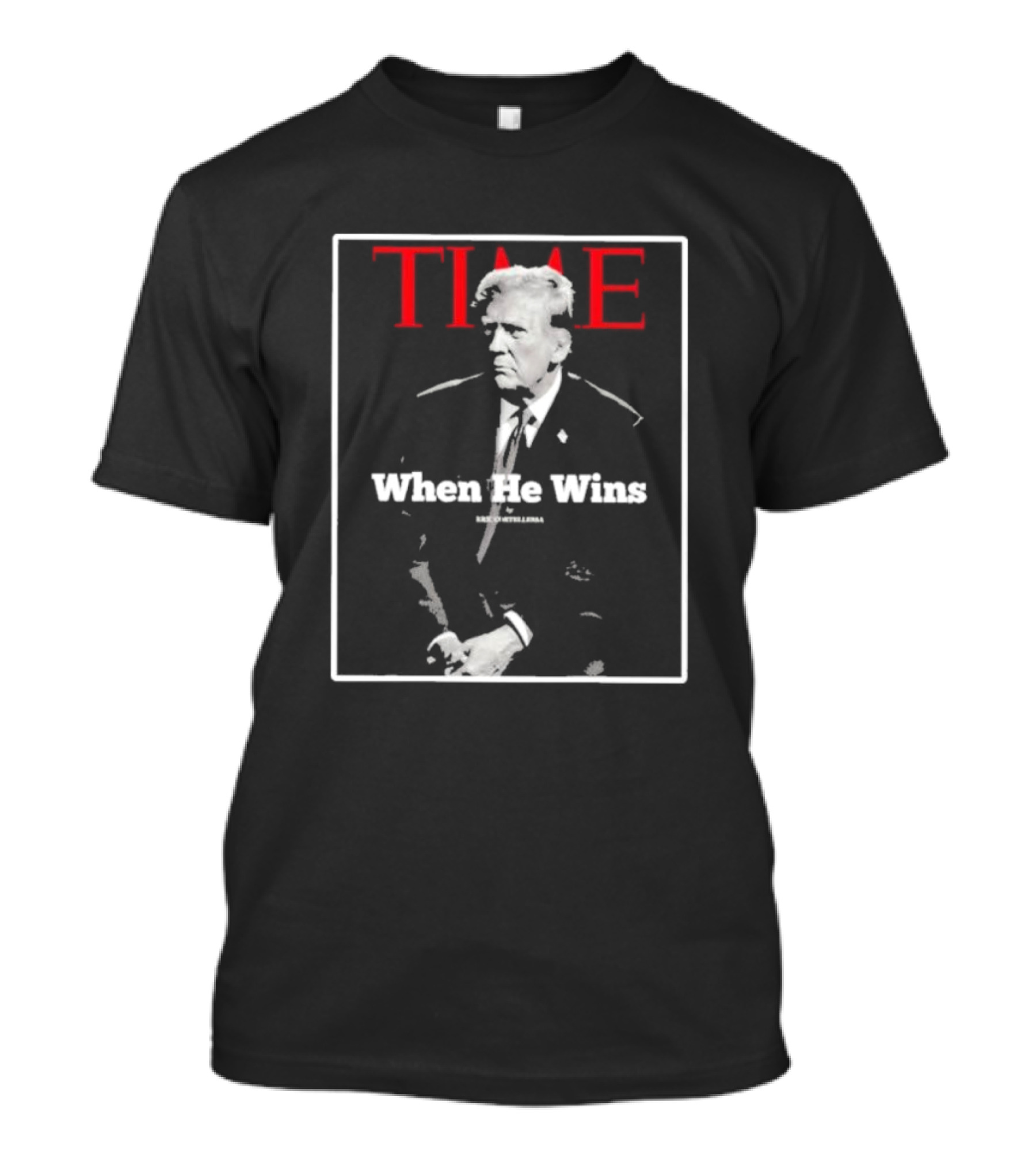 TIME When He Wins Make My America T-Shirt