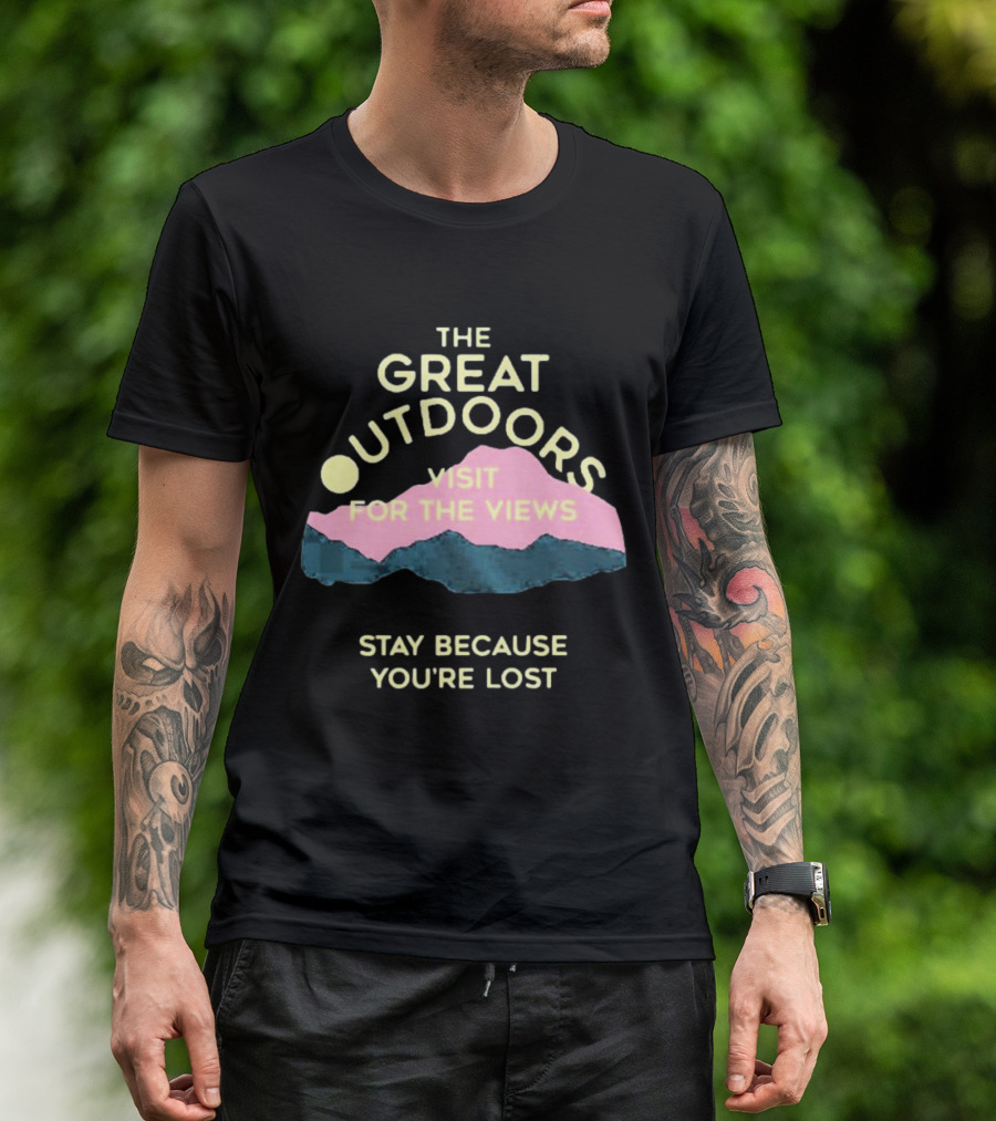 The Great Outdoors Visit For The Views Stay Because You’re Lost Adventure Mountain Scenery T-Shirt