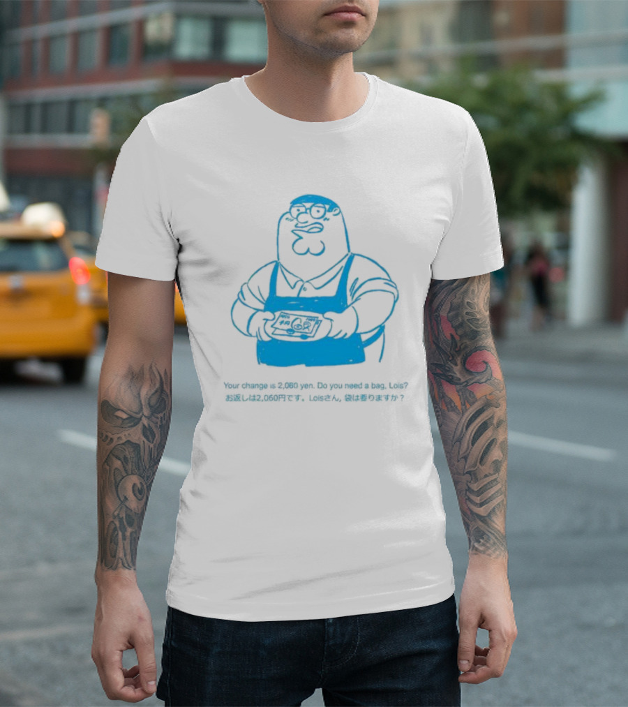 Your Change Is 2,060 Yen Do You Need A Bag Lois Family Guy Japan T-Shirt