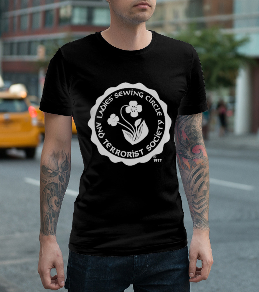 Ladies Sewing Circle And Terrorist Society 1977 Flower T-Shirt