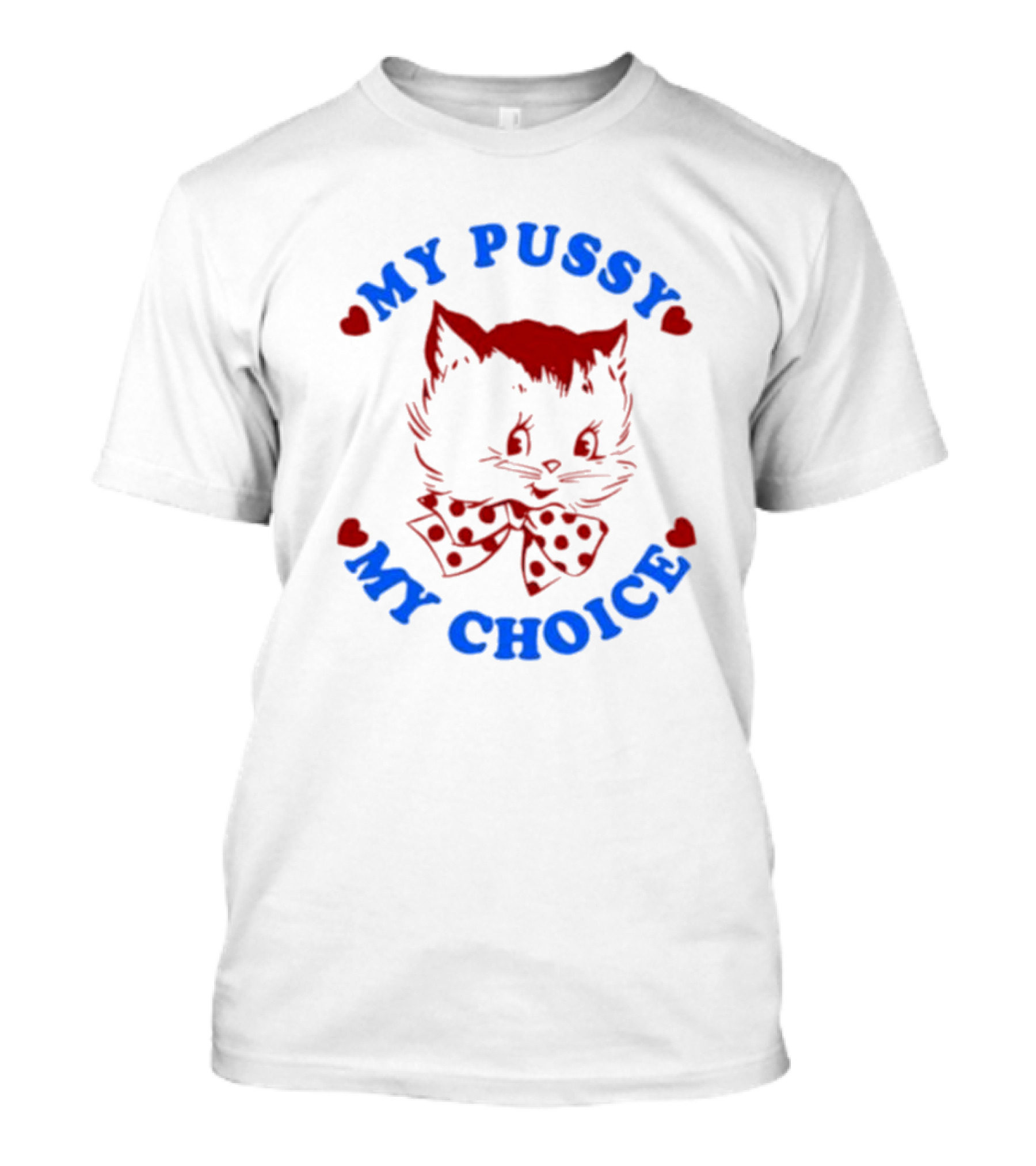 Maison Rapito My Pussy My Choice Red Cat With Blue Text And Hearts T-Shirt