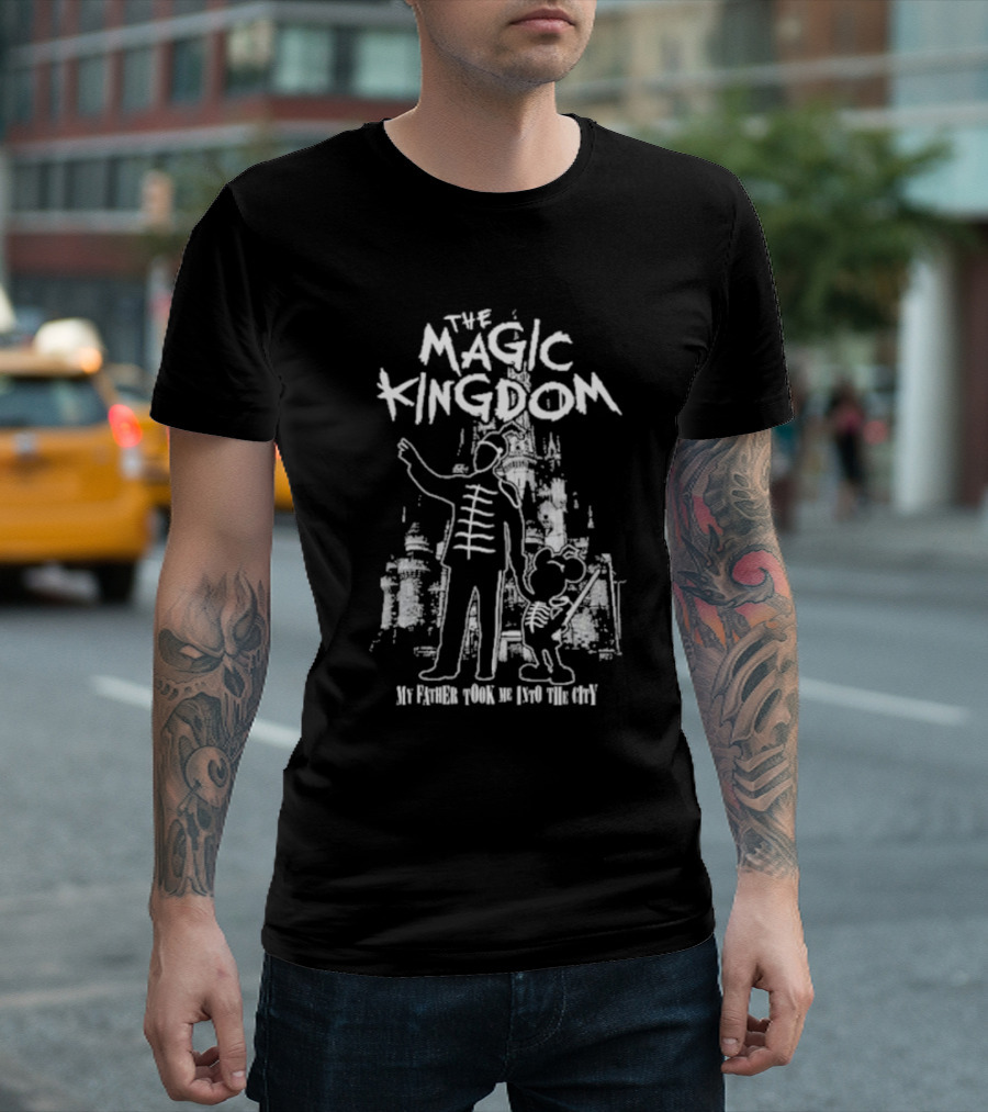 The Magic Kingdom My Father Took Me Into The City Castle T-Shirt