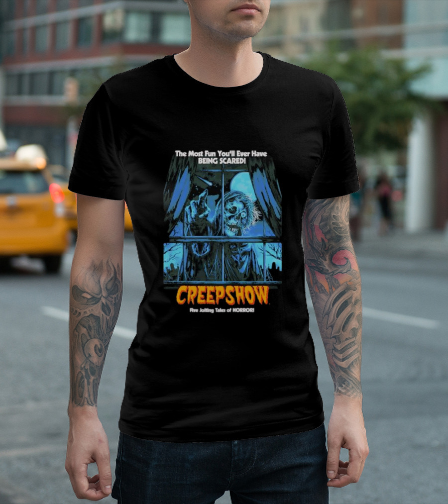 Creepshow The Most Fun You’ll Ever Have Being Scared Five Jolting Tales Of Horror T-Shirt