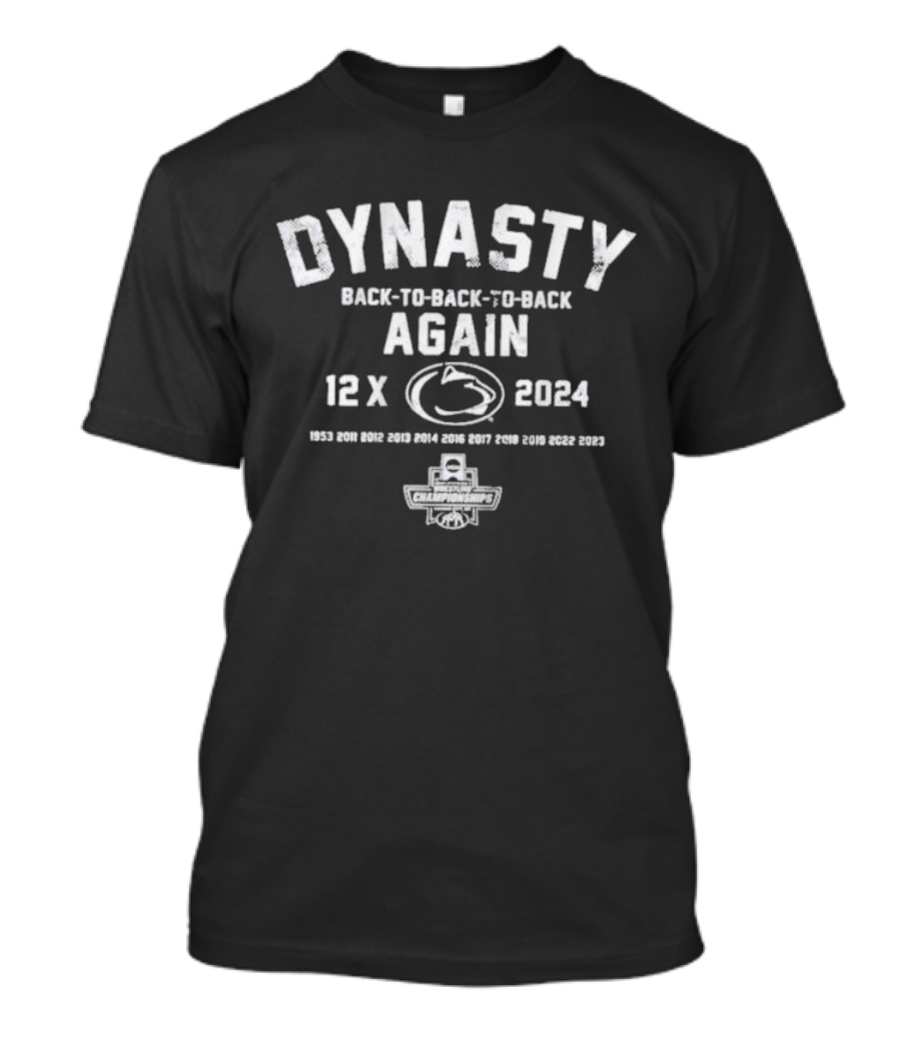 Penn State Wrestling Dynasty Back-to-Back Championships Again 12X 1953 2011-2024 T-Shirt