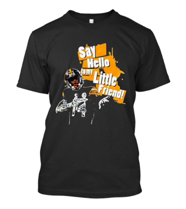 Pittsburgh Steelers Say Hello To My Little Friend Football Player T-Shirt