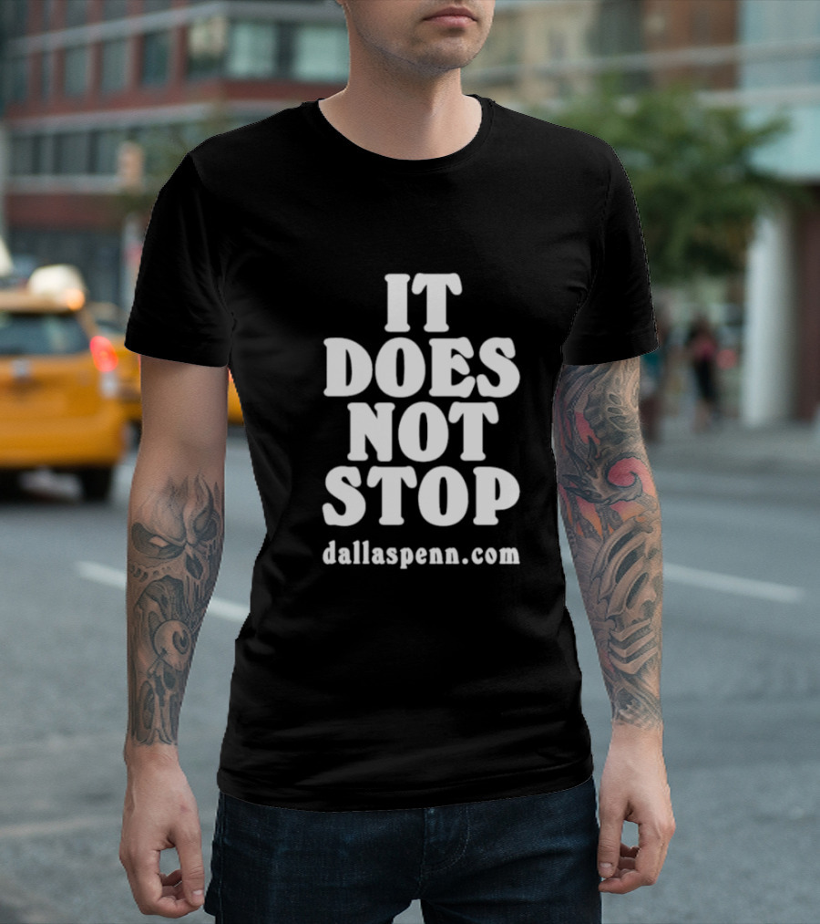 IT DOES NOT STOP Dallaspenn Com T-Shirt