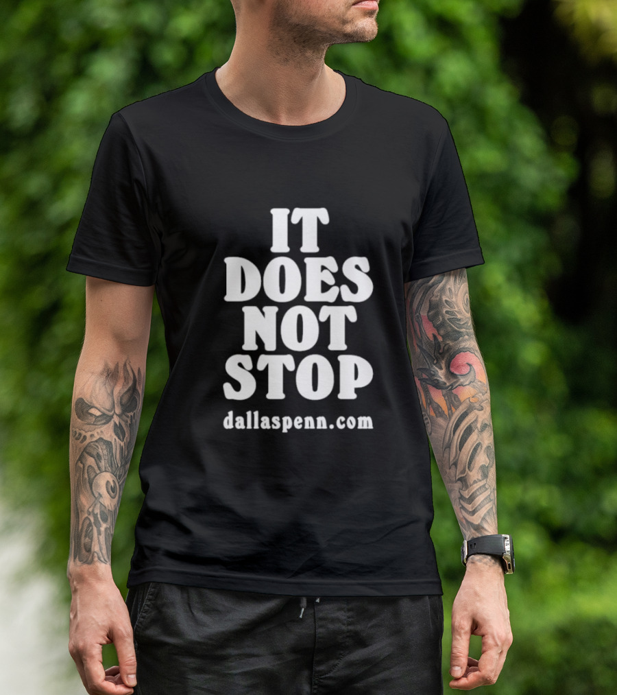 IT DOES NOT STOP Dallaspenn Com T-Shirt