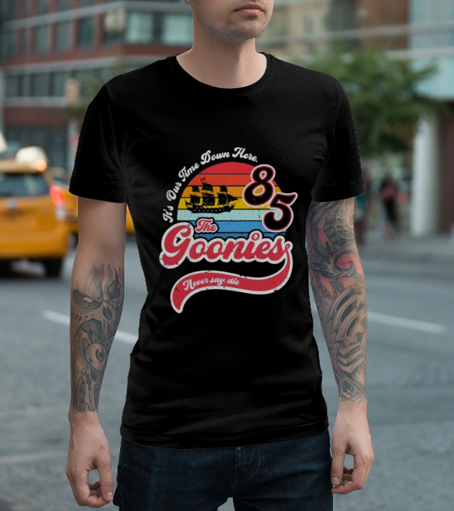 The Goonies 85 It's Our Time Down Here Never Say Die T-Shirt