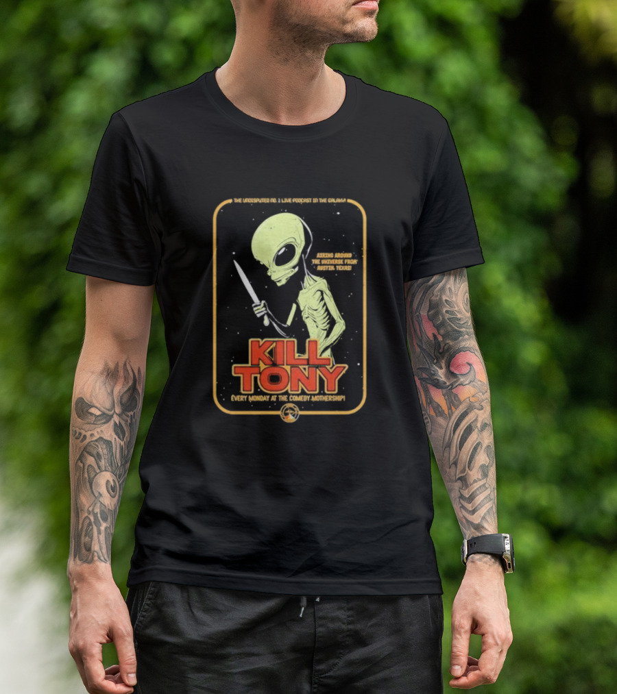 Kill Tony Undisputed No. 1 Live Podcast Comedy Mothership Austin Texas Alien T-Shirt