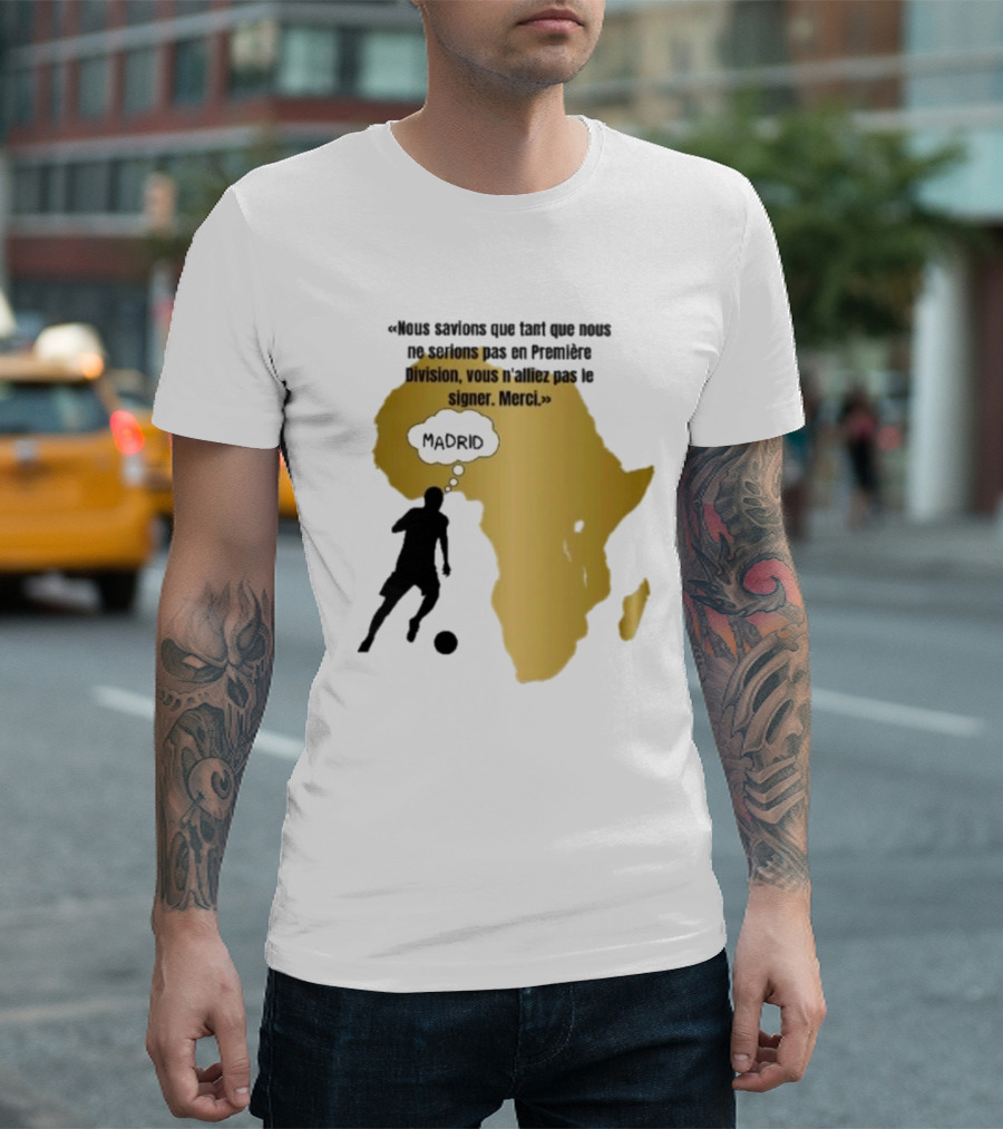 Nous Savions Que Tant Que Nous Ne Serions Pas En Première Division Carte Afrique Silhouette Footballeur Madrid T-Shirt