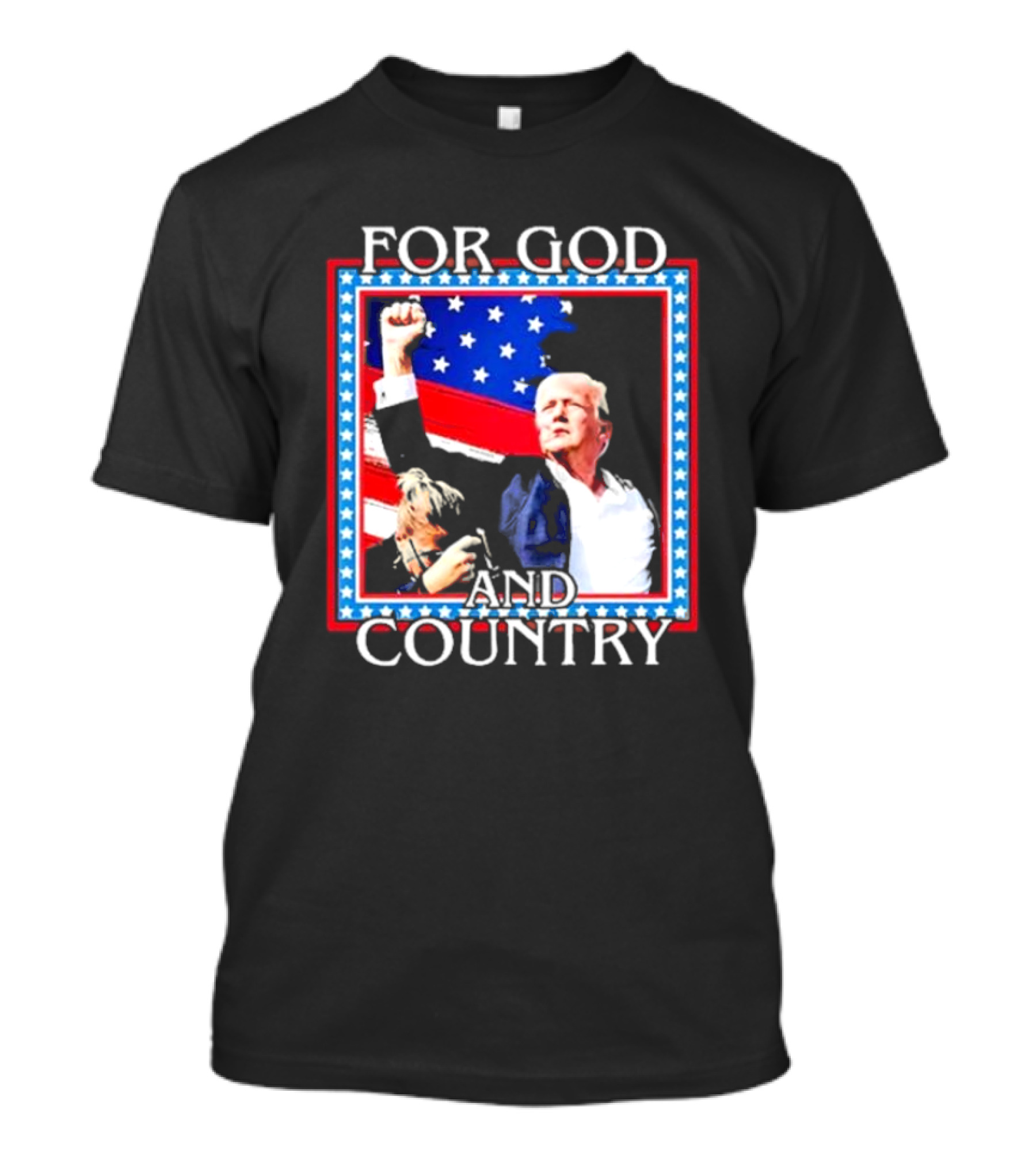 FOR GOD AND COUNTRY Patriotic Political Imagery With Raised Fist And Stars T-Shirt