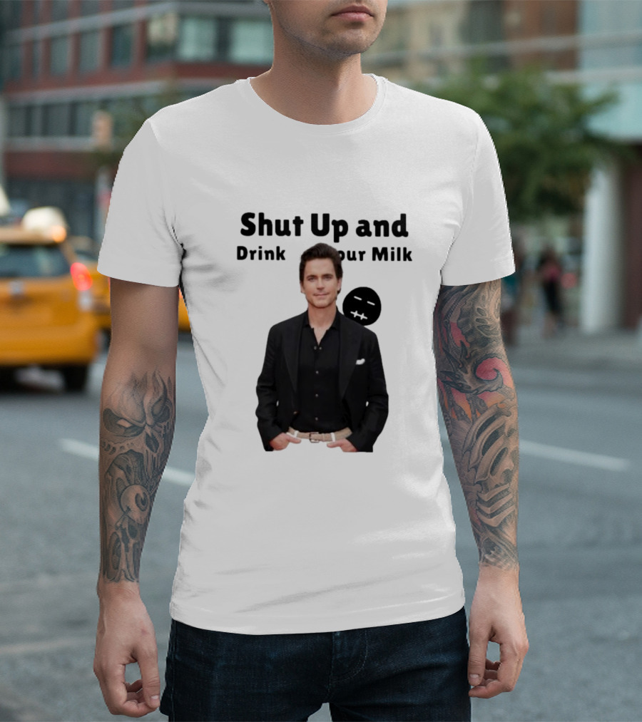 Shut Up And Drink Your Milk With Smiling Man In Black Suit T-Shirt