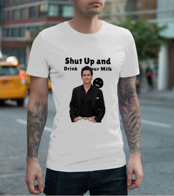 Shut Up And Drink Your Milk With Smiling Man In Black Suit T-Shirt