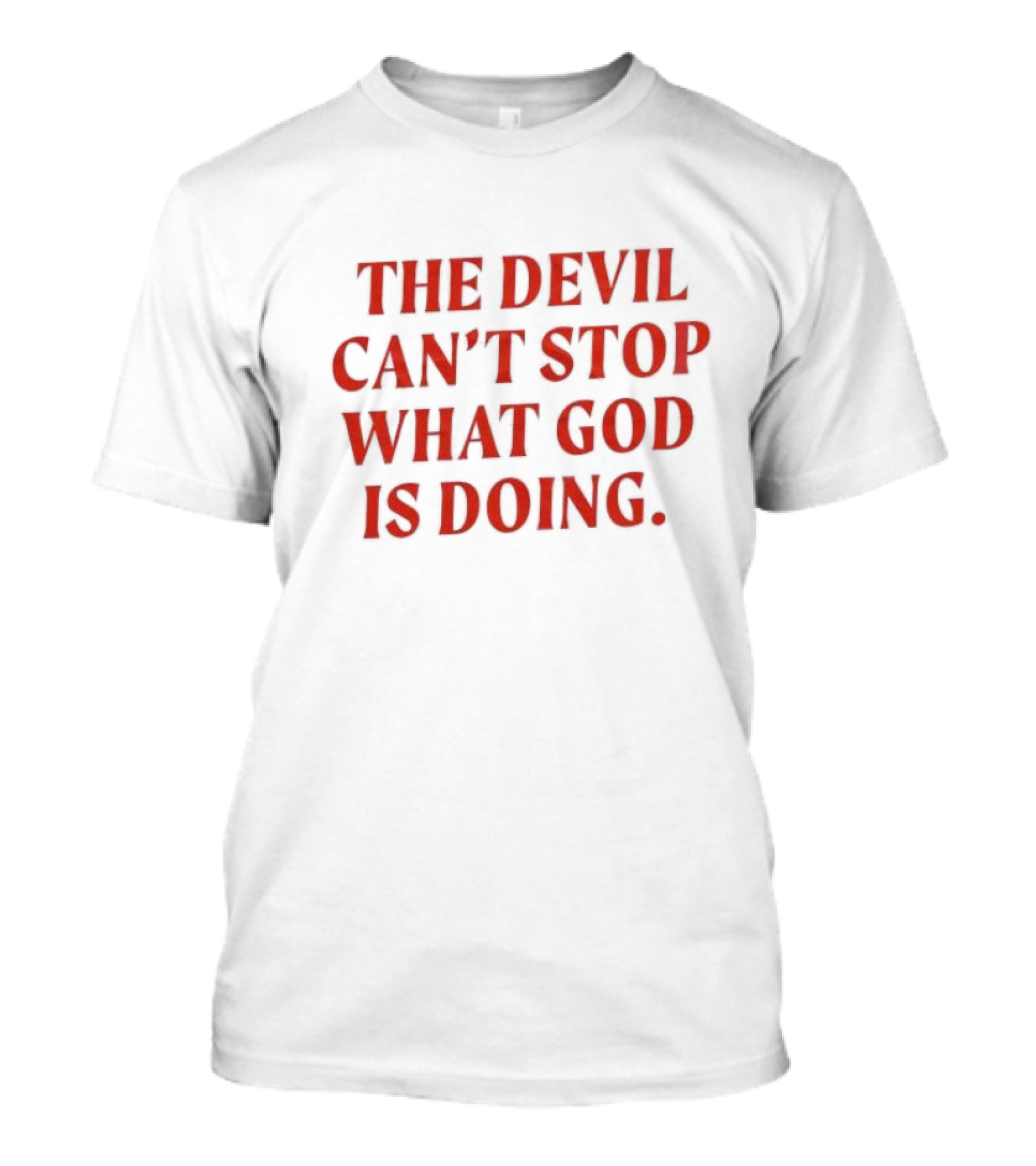 The Devil Can’t Stop What God Is Doing 2024 Christian Faith Message T-Shirt
